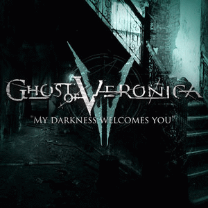 Ghost Of Veronica : My Darkness Welcomes You
